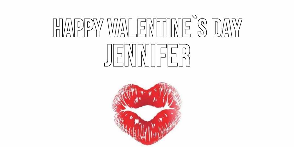 Greetings card с именем, Jennifer Happy Valentine`s Day валентинка с губками на день всех влюбленных Greetings with text for free download 